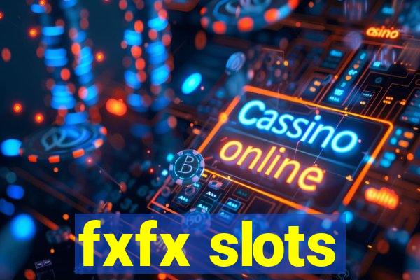 fxfx slots